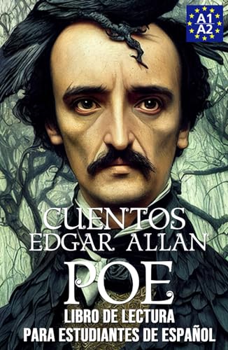 Cuentos de Edgar Allan Poe. Libro de lectura para estudiantes de español. Nivel A1-A2: Tales by Edgar Allan Poe. Reading Book For Spanish Learners. Level A1-A2 von Independently published